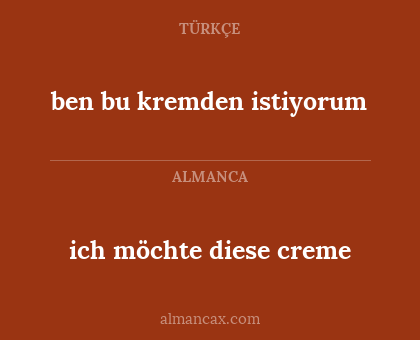 ben bu kremden istiyorum - ich möchte diese creme