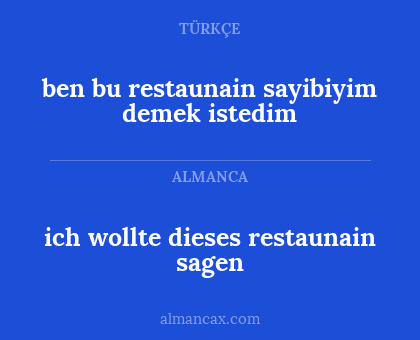 ich wollte dieses restaunain sagen - ben bu restaunain sayibiyim demek istedim