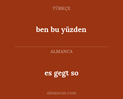 es gegt so - ben bu yüzden