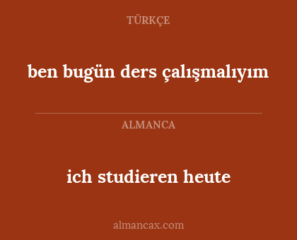 ich studieren heute - ben bugün ders çalışmalıyım