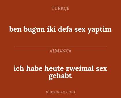 ich habe heute zweimal sex gehabt - ben bugun iki defa sex yaptim
