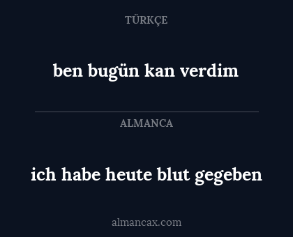 ben bugün kan verdim - ich habe heute blut gegeben