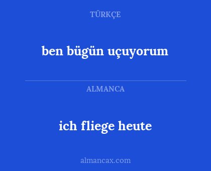 ich fliege heute - ben bügün uçuyorum