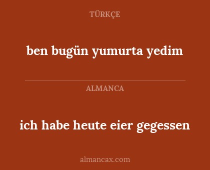 ben bugün yumurta yedim - ich habe heute eier gegessen