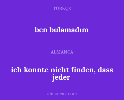 ich konnte nicht finden, dass jeder - ben bulamadım