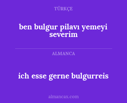 ich esse gerne bulgurreis - ben bulgur pilavı yemeyi severim