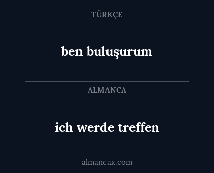 ben buluşurum - ich werde treffen