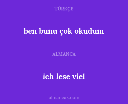 ich lese viel - ben bunu çok okudum