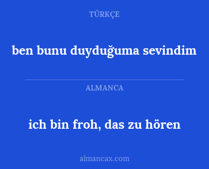 ich bin froh, das zu hören - ben bunu duyduğuma sevindim