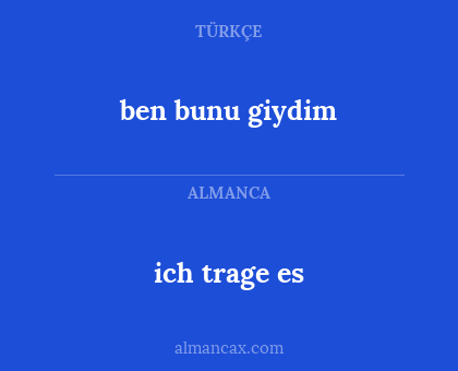ich trage es - ben bunu giydim