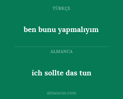 ben bunu yapmalıyım - ich sollte das tun