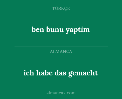 ben bunu yaptim - ich habe das gemacht