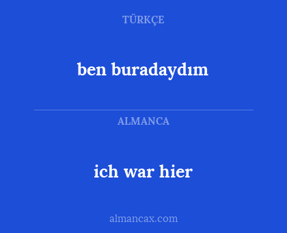 ben buradaydım - ich war hier