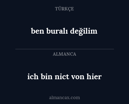 ich bin nict von hier - ben buralı değilim