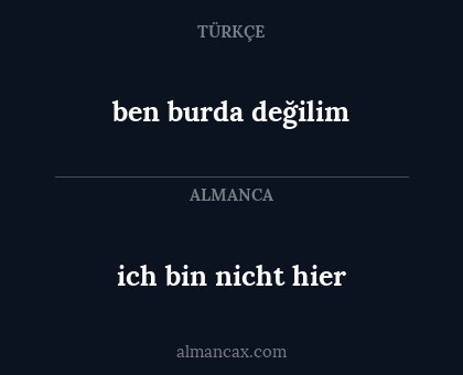 ich bin nicht hier - ben burda değilim