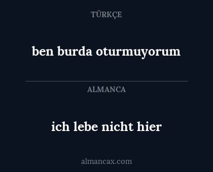 ben burda oturmuyorum - ich lebe nicht hier