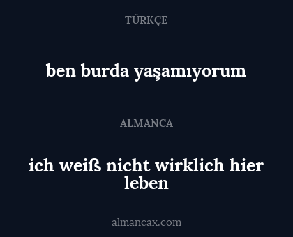 ben burda yaşamıyorum - ich weiß nicht wirklich hier leben