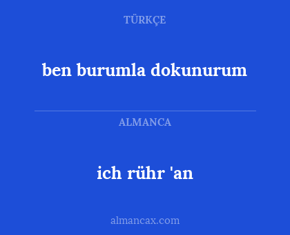 ben burumla dokunurum - ich rühr 'an