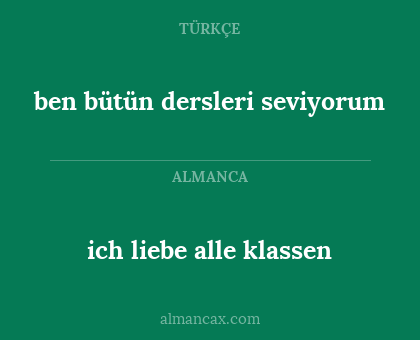 ich liebe alle klassen - ben bütün dersleri seviyorum