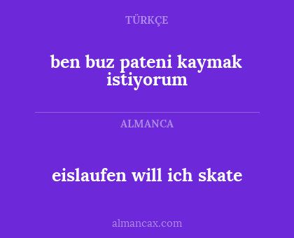 ben buz pateni kaymak istiyorum - eislaufen will ich skate