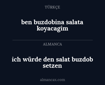 ben buzdobina salata koyacagim - ich würde den salat buzdob setzen