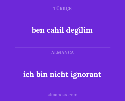 ben cahil degilim - ich bin nicht ignorant