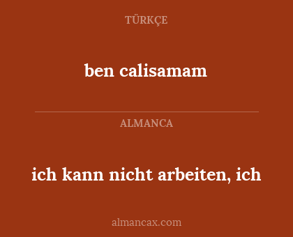 ich kann nicht arbeiten, ich - ben calisamam