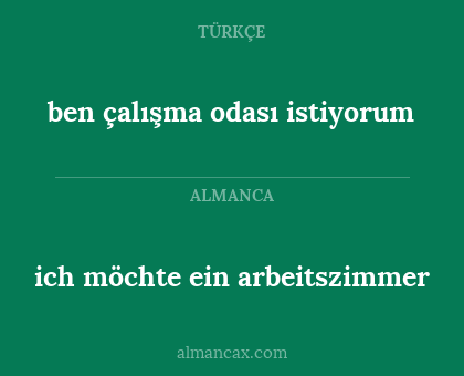 ich möchte ein arbeitszimmer - ben çalışma odası istiyorum