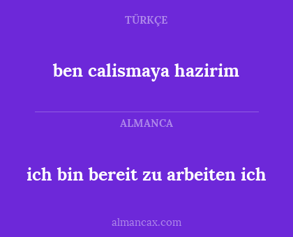 ben calismaya hazirim - ich bin bereit zu arbeiten ich