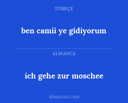 ich gehe zur moschee - ben camii ye gidiyorum