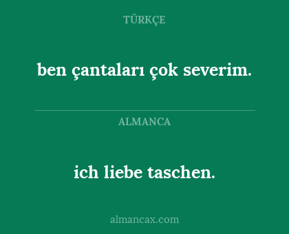 ben çantaları çok severim. - ich liebe taschen.