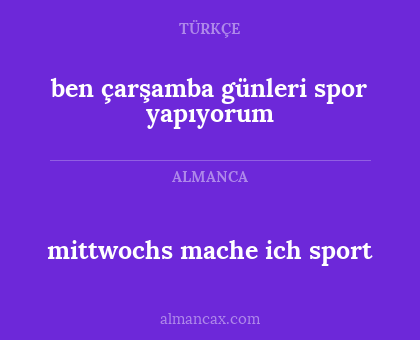 ben çarşamba günleri spor yapıyorum - mittwochs mache ich sport