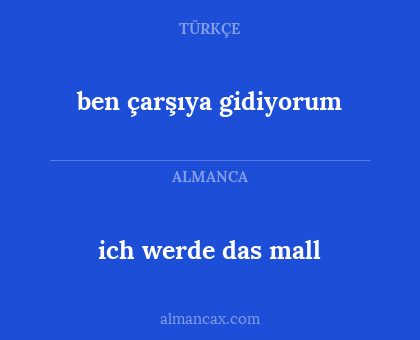 ich werde das mall - ben çarşıya gidiyorum
