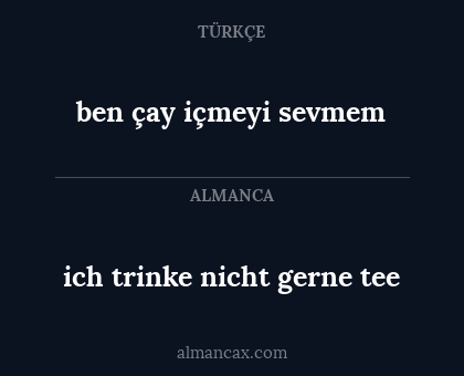ben çay içmeyi sevmem - ich trinke nicht gerne tee