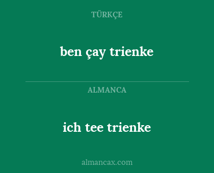 ich tee trienke - ben çay trienke