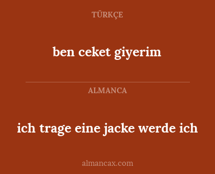 ben ceket giyerim - ich trage eine jacke werde ich