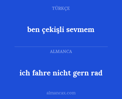 ben çekişli sevmem - ich fahre nicht gern rad