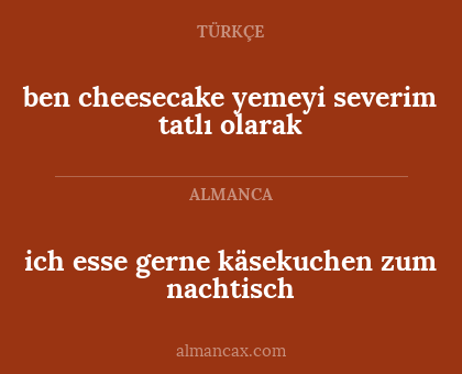 ich esse gerne käsekuchen zum nachtisch - ben cheesecake yemeyi severim tatlı olarak