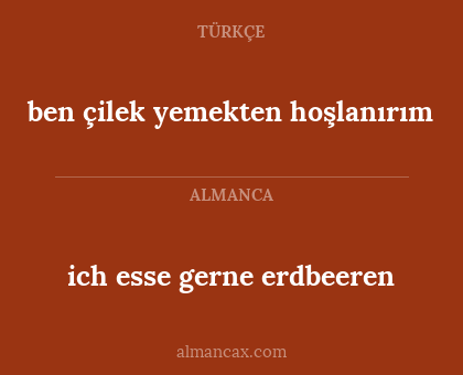 ben çilek yemekten hoşlanırım - ich esse gerne erdbeeren