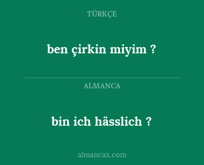 bin ich hässlich ? - ben çirkin miyim ?