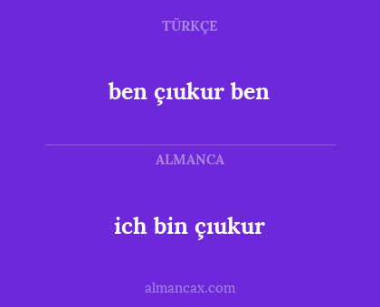 ich bin çıukur - ben çıukur ben