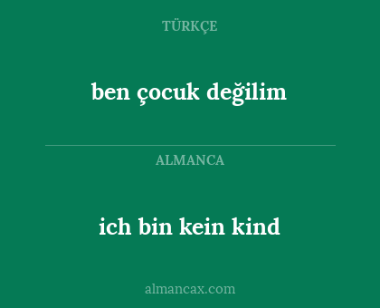 ben çocuk değilim - ich bin kein kind