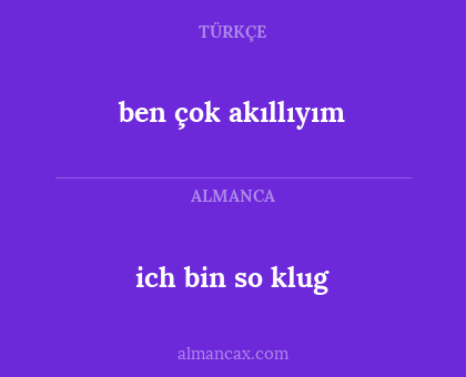 ich bin so klug - ben çok akıllıyım