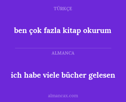 ich habe viele bücher gelesen - ben çok fazla kitap okurum