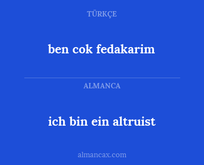 ich bin ein altruist - ben cok fedakarim