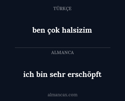 ich bin sehr erschöpft - ben çok halsizim