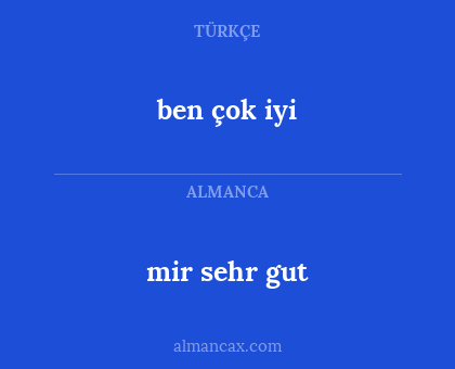 mir sehr gut - ben çok iyi