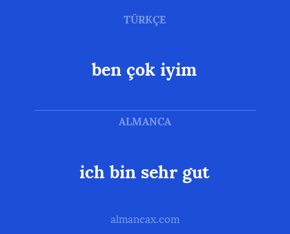 ben çok iyim - ich bin sehr gut