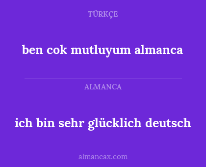 ich bin sehr glücklich deutsch - ben cok mutluyum almanca