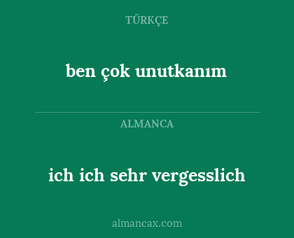 ich ich sehr vergesslich - ben çok unutkanım
